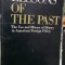 Lessons of the past. The Use and Misuse of History in American Foreign Policy - Ernest R. May