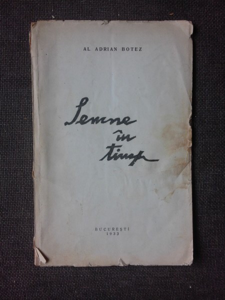 SEMNE IN TIMP - AL. ADRIAN BOTEZ (CU DEDICATIA AUTORULUI)