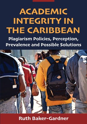 Academic Integrity in the Caribbean: Plagiarism Policies, Perception, Prevalence and Possible Solutions foto