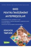 Ghid pentru invatamant anteprescolar. Educatie timpurie - Gabriela Ciucu, Gabriela Filip, Constantina Grigore, Ionela Tinca , Luminita Ungureanu