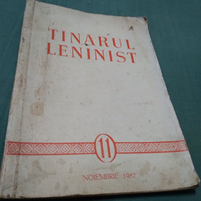 REVISTA TANARUL LENINIST NR 11 /1957 /