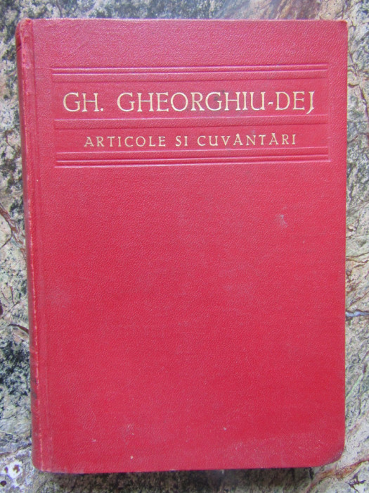 Gheorghe Gheorghiu Dej - Articole si cuvantari