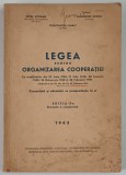 LEGEA PENTRU ORGANIZAREA COOPERATIEI , EDITIA A II - A REVAZUTA SI COMPLETATA de PETRE STRIHAN , CONSTANTIN LEHACI si GHEORGHE IOVITU , 1943