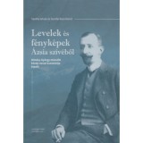 Levelek &eacute;s f&eacute;nyk&eacute;pek &Aacute;zsia sz&iacute;v&eacute;ből - Alm&aacute;sy Gy&ouml;rgy m&aacute;sodik k&ouml;z&eacute;p-&aacute;zsiai kutat&oacute;&uacute;tja (1906) - S&aacute;ntha Istv&aacute;n