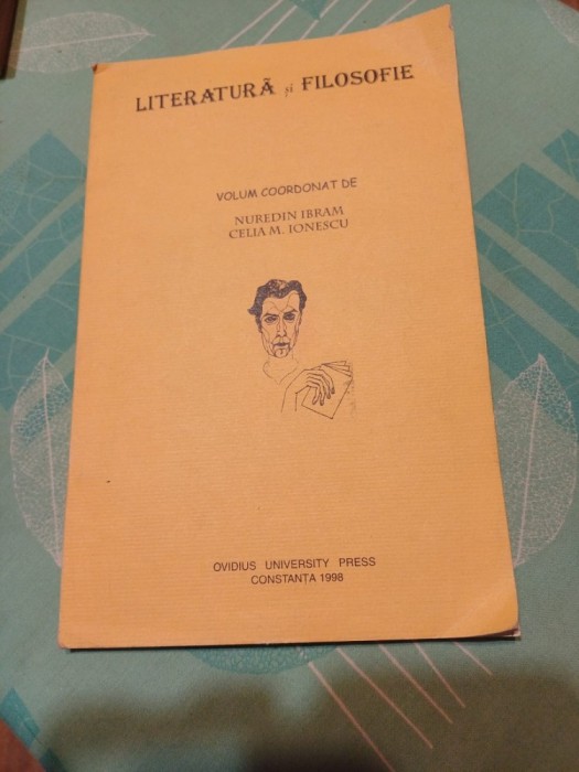 Literatură și filosofie. Volum coordonat de Nuredin Ibram și Celia M. Ionescu