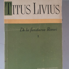 Titus Livius - De la fundarea Romei - vol. I - 1959