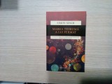 MAREA TEOREMA A LUI FERMAT Povestea unei Enigme care a Contrariat cele mai Luminate Minti ale Lumii Vreme de 358 de Ani - Simon Singh -2015, 342 p.