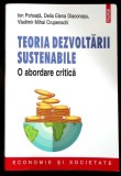 TEORIA DEZVOLTARII SUSTENABILE. O ABORDARE CRITICA - Ion Pohoata, Editura Polirom, 2022, Stare Buna, Format Brosat