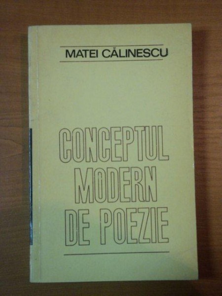 CONCEPTUL MODERN DE POEZIE de MATEI CALINESCU 1972