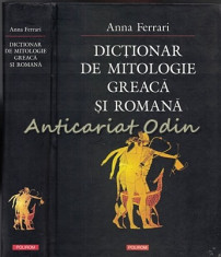 Dictionar De Mitologie Greaca Si Romana - Anna Ferrari foto