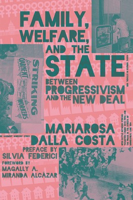 Family, Welfare, and the State: Between Progressivism and the New Deal, Second Edition