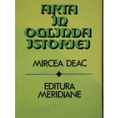 ARTA IN OGLINDA ISTORIEI de MIRCEA DEAC 1984