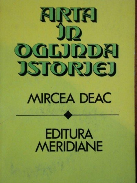 ARTA IN OGLINDA ISTORIE de MIRCEA DEAC 1984 ARTA IN OGLINDA ISTORIE de MIRCEA DEAC 1984