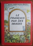 Maria Dumitrescu Brates - Le francais par des images (1987, editie cartonata)