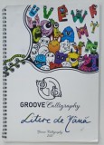 GROOVE CALIGRAPHY , LITERE DE TIPAR , 2021