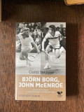 Stephen Tignor Corzi intinse. Bjorn Borg, John McEnroe si povestea nespusa a celei mai aprige rivalitati din tenis