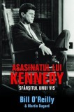 Cumpara ieftin Asasinatul lui Kennedy. Sfarsitul unui vis/Bill O&#039;Reilly, Martin Dugard, Rao
