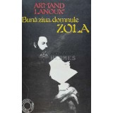 Buna ziua, domnule Zola - 1982 - Armand Lanoux (D136)