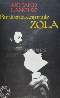 Buna ziua, domnule Zola - 1982 - Armand Lanoux (D136) foto