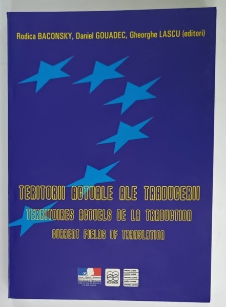 TERITORII ACTUALE ALE TRADUCERII de RODICA BACONSKY ....GHEORGHE LASCU , TEXT IN ROMANA , FRANCEZA , ENGLEZA , 2002