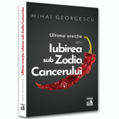 Ultima Erectie sau Iubirea in Zodia Cancerului - Mihai Georgescu foto