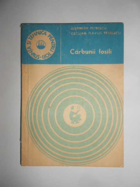 Iustinian Petrescu - Carbunii fosili. Geneza si intrebuintari
