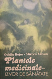Ovidiu Bojor - Plantele medicinale - Izvor de sanatate (editia 1981)