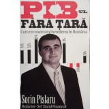 Sorin Pislaru - PIB-ul fara tara (Editia: 2012)