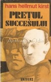 Prețul Succesului - Hans Hellmut Kirst, Editura Univers, 1976, Roman, Beletristica, 325 Pagini