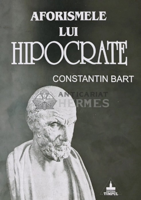 Aforismele lui Hipocrate - 2004 - Constantin Bart (AS260)