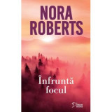 Infrunta focul (vol. 32) - Nora Roberts
