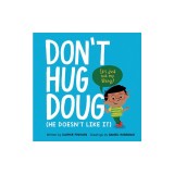 Don't Hug Doug: (he Doesn't Like It)