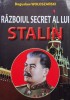 Razboiul Secret al Lui Stalin - Boguslaw Woloszanski, Editura Orizonturi, Istorie, Romana