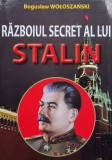 Razboiul Secret al Lui Stalin - Boguslaw Woloszanski, Editura Orizonturi, Istorie, Romana