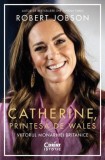 Cumpara ieftin Catherine, printesa de Wales. Viitorul monarhiei britanice/Robert Jobson