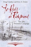 To Hell or Richmond: The 1862 Peninsula Campaign