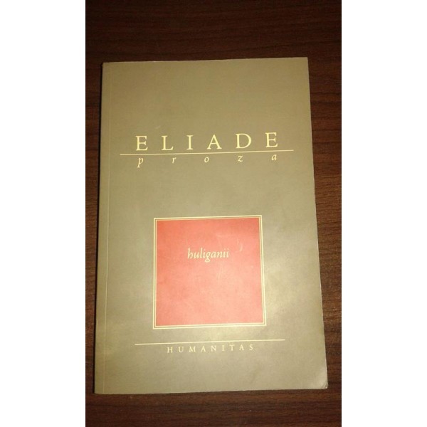 HULIGANII, MIRCEA ELIADE