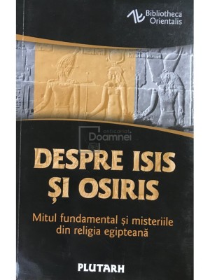 Plutarh - Despre Isis si Osiris (Editia: 2019) foto