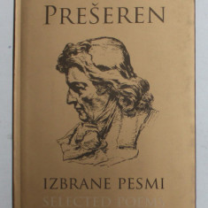FRANCE PRESEREN - IZBRANE PESMI / SELECTED POEMS , EDITIE BILINGVA SLOVENA - ENGLEZA , 2017