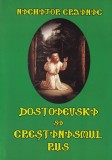 Nichifor Crainic - Dostoievski si crestinismul rus