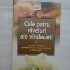 Cele patru niveluri ale vindecarii (Ghid pentru echilibrarea aspectelor spirituale, mentale, emotionale si fizice ale vietii) - Shakti Gawain