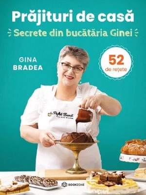 Prajituri De Casa, Gina Bradea - Editura Bookzone foto