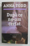 DUPA CE NE - AM CERTAT de ANNA TODD 2015