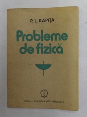 PROBLEME DE FIZICA de P.L. KAPITA , 1986 foto