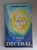 Alexandra Dumitriu - Capul lui Decebal