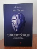 Stefano Elio D&#039;Anna - Tehnologia Visătorului - Dezvoltare Personală - Elena Francisc Publishing