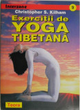 Exercitii de yoga tibetana &ndash; Christopher S. Kilham