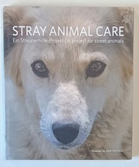 STRAY ANIMAL CARE , A PROJECT FOR STREET ANIMALS , powered by VIER PFOTEN *EDITIE BILINGVA
