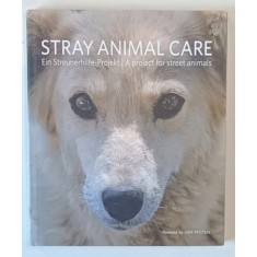 STRAY ANIMAL CARE , A PROJECT FOR STREET ANIMALS , powered by VIER PFOTEN *EDITIE BILINGVA
