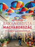 Bakancslista - Magyarorsz&aacute;g - 777 lenyűg&ouml;ző hazai kaland &eacute;s &uacute;ti c&eacute;l - Kocsis No&eacute;mi